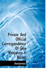 Private And Official Correspondence Of Gen Benjamin F Butler,1115367951,9781115367950