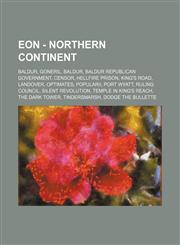 Eon - Northern Continent Baldur, Goneril, Baldur, Baldur Republican Government, Censor, Hellfire Prison, King's Road, Landover, Optimates, Popularii, Port Wyatt, Ruling Council, Silent Revolution, Temple in King's Reach, The Dark Tower, Tindersmarsh, Dod,1234842483,9781234842482