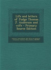 Life and Letters of Judge Thomas J. Anderson and Wife - Primary Source Edition,1294453599,9781294453598