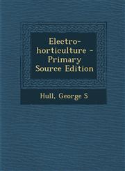 Electro-horticulture - Primary Source Edition,1295670917,9781295670918