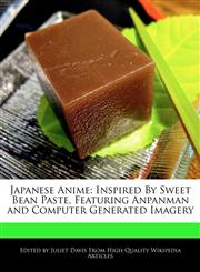 Japanese Anime Inspired By Sweet Bean Paste, Featuring Anpanman and Computer Generated Imagery,1241729328,9781241729325