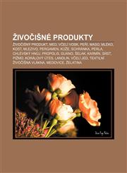 Živočišné produkty Živočišný produkt, Med, Včelí vosk, Peří, Maso, Mléko, Kost, Mlezivo, Pergamen, Kůže, Schránka, Perla, Chlévský hnůj,1232862592,9781232862598