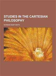 Studies in the Cartesian Philosophy,1230459898,9781230459899