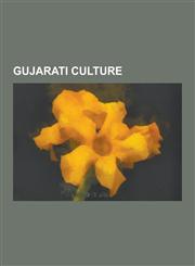 Gujarati Culture Culture of Gujarat, Makar Sankranti, Gujarati Cinema, Gujarati People, Navratri, Gujarati Cuisine, Dandiya Raas, Diwal,1230571175,9781230571171