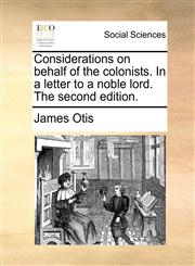 Considerations on behalf of the colonists. In a letter to a noble lord. The second edition.,1170048846,9781170048849