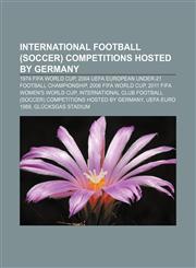 International football (soccer) competitions hosted by Germany 1974 FIFA World Cup, 2004 UEFA European Under-21 Football Championship,1157697712,9781157697718