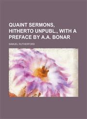 Quaint Sermons, Hitherto Unpubl., With a Preface by A.a. Bonar,1151242691,9781151242693