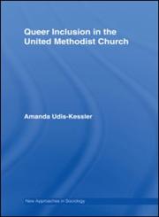 Queer Inclusion in the United Methodist Church 1st Edition,0415542448,9780415542449