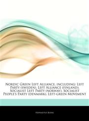 Articles On Nordic Green Left Alliance, including Left Party (sweden), Left Alliance (finland), Socialist Left Party (norway), Socialist People's Party (denmark), Left-green Movement,1242981608,9781242981609