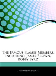 Articles On The Famous Flames Members, including James Brown, Bobby Byrd,1243290188,9781243290182