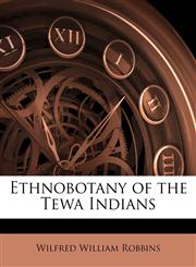 Ethnobotany of the Tewa Indians,1141375850,9781141375851