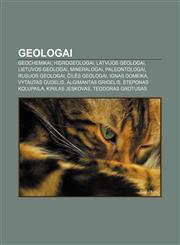 Geologai Geochemikai, Hidrogeologai, Latvijos geologai, Lietuvos geologai, Mineralogai, Paleontologai, Rusijos geologai, Čilės geologai,1232977683,9781232977681
