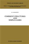 Coherent Structures and Simple Games,0792308697,9780792308690