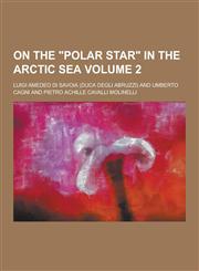 On the Polar Star in the Arctic Sea Volume 2,1230434860,9781230434865
