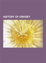 History of Orkney Norn Language, Orkneyinga Saga, Olvir Rosta, Scuttling of the German Fleet in Scapa Flow, Earl of Orkney, South Ronald,1230572430,9781230572437