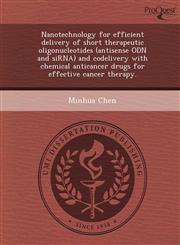 Nanotechnology for efficient delivery of short therapeutic oligonucleotides (antisense ODN and siRNA) and codelivery with chemical anticancer drugs for effective cancer therapy.,1244027529,9781244027527