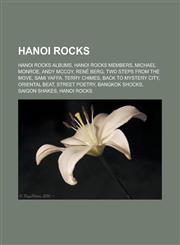Hanoi Rocks Hanoi Rocks albums, Hanoi Rocks members, Michael Monroe, Andy McCoy, René Berg, Two Steps from the Move, Sami Yaffa, Terry Chimes, Back to Mystery City, Oriental Beat, Street Poetry, Bangkok Shocks, Saigon Shakes, Hanoi Rocks,1157847161,9781157847168