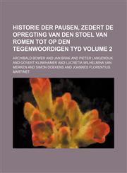 Historie der Pausen, zedert de opregting van den Stoel van Romen tot op den Tegenwoordigen Tyd Volume 2,1236530241,9781236530240