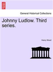 Johnny Ludlow. Third series.,1241211388,9781241211387