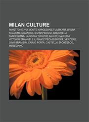 Milan culture Panettone, Via Monte Napoleone, Flash Art, Brera Academy, Milanese, Barbapedana, Biblioteca Ambrosiana, La Scala Theatre Ballet,1156533643,9781156533642