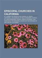 Episcopal churches in California St. Thomas the Apostle Hollywood, St. John's Cathedral, Los Angeles, St. Paul's Episcopal Church,1155442261,9781155442266