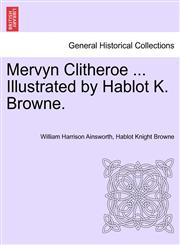 Mervyn Clitheroe ... Illustrated by Hablot K. Browne.,1241575703,9781241575700