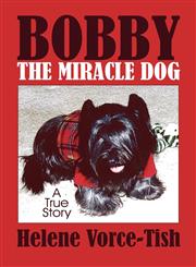 Bobby the Miracle Dog A True Story,1606725106,9781606725108
