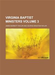 Virginia Baptist Ministers Volume 3,1236974328,9781236974327
