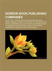 Horror book publishing companies White Wolf, Arkham House, Delirium Books, Mojo Press, Donald M. Grant, Publisher, Inc., Necropolitan Press,1155452631,9781155452630