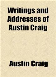 Writings and Addresses of Austin Craig,115041684X,9781150416842