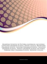 Articles On Boarding Schools In Victoria (australia), including Gippsland Grammar School, Xavier College, Melbourne Grammar School, Geelong Grammar School, Caulfield Grammar School, Trinity Grammar School (victoria),1242857265,9781242857263