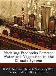 Modeling Feedbacks Between Water and Vegetation in the Climate System,1287293387,9781287293385