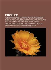 Puzzles Puzzle video game, Labyrinth, Anagram, Whodunit, Maze, Transport puzzle, Rubik's Cube, Water, gas, and electricity, Matchstick puzzle,1156792665,9781156792667