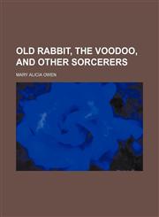 Old Rabbit, the voodoo, and other sorcerers,1152449826,9781152449824