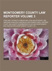Montgomery County Law Reporter Volume 3,1230234322,9781230234328