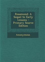 Rosamond A Sequel to Early Lessons - Primary Source Edition,1287469469,9781287469469