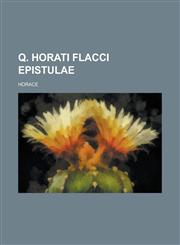 Q. Horati Flacci Epistulae,1236900456,9781236900456