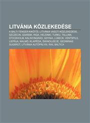Litvania Kozlekedese A Balti-Tenger Kikot I, Litvania Vasuti Kozlekedese, Szczecin, Gda Sk, Riga, Helsinki, Turku, Tallinn, Stockholm,1232905992,9781232905998