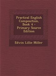 Practical English Composition, Book 4 - Primary Source Edition,1293582344,9781293582343