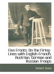Five Fronts On the Firing-Lines with English-French, Austrian, German and Russian Troops,1115405799,9781115405799