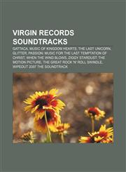 Virgin Records soundtracks Gattaca, Music of Kingdom Hearts, The Last Unicorn, Glitter, Passion: Music for The Last Temptation of Christ,1233104306,9781233104307