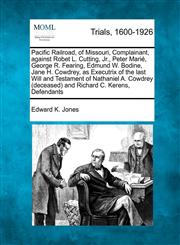 Pacific Railroad, of Missouri, Complainant, against Robet L. Cutting, Jr., Peter Marié, George R. Fearing, Edmund W. Bodine, Jane H. Cowdrey, as Executrix of the last Will and Testament of Nathaniel A. Cowdrey (deceased) and Richard C. Kerens, Defendants,1275767753,9781275767751