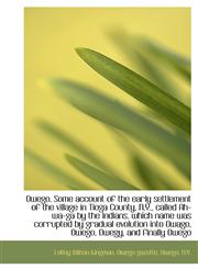 Owego. Some account of the early settlement of the village in Tioga County, N.Y., called Ah-wa-ga by,1117033961,9781117033969