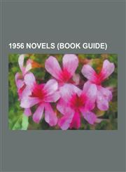 1956 Novels (Book Guide) Double Star, Time for the Stars, the Nun's Story, the Dragon in the Sea, the Hunters, the Stars My Destination, the Fa,1230475982,9781230475981