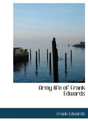 Army life of Frank Edwards,1113955333,9781113955333