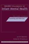 WAIMH Handbook of Infant Mental Health Parenting and Child Care Vol. 3 1st Edition,0471189464,9780471189466