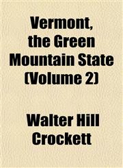 Vermont, the Green Mountain State (Volume 2),1152101099,9781152101098