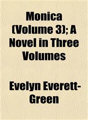 Monica (Volume 3); A Novel in Three Volumes,1153043173,9781153043175