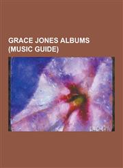 Grace Jones Albums (Music Guide) 20th Century Masters - The Millennium Collection: The Best of Grace Jones, Bulletproof Heart, Fame (Album), Hurrican,1230495320,9781230495323