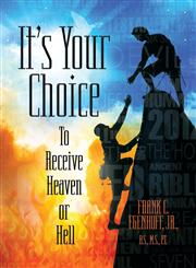 It's Your Choice To Receive Heaven or Hell,1625162537,9781625162533